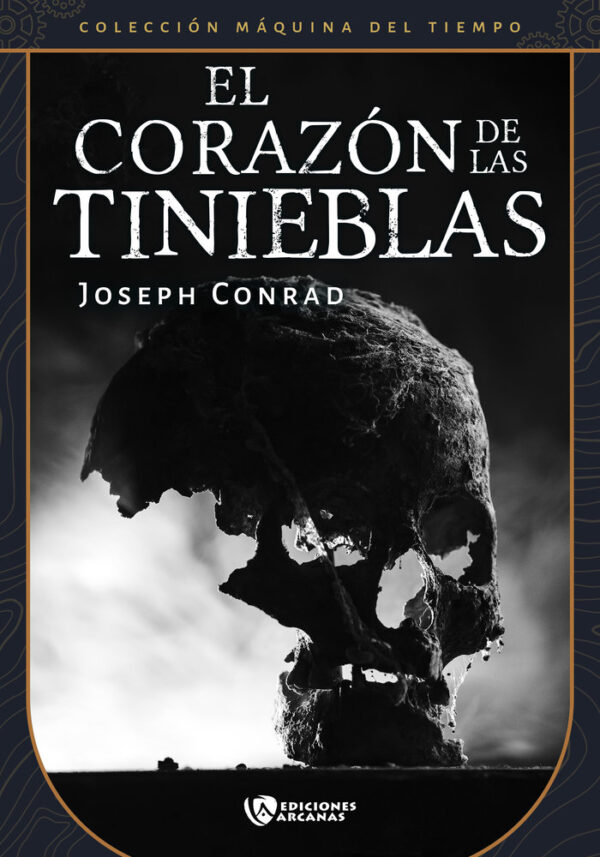 EL CORAZON DE LAS TINIEBLAS - CONRAD,JOSEPH - EDICIONES ARCANAS (LA MAQUINA DEL TIEMPO)