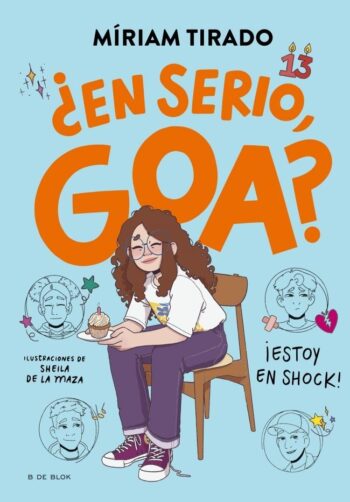 ME LLAMO GOA 7 EN SERIO GOA - TIRADO, MIRIAM - B DE BLOK (LIBROS PARA ADOLESCENTES)