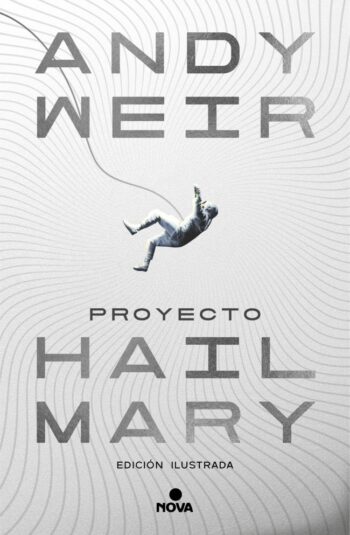PROYECTO HAIL MARY EDICION ILUSTRADA - ANDY WEIR - NOVA (NOVA)
