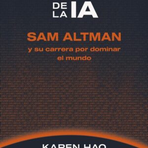 EL IMPERIO DE LA IA - KAREN HAO - EDICIONES PENINSULA (ACTUALIDAD)
