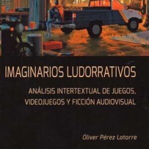 IMAGINARIOS LUDONARRATIVOS - PEREZ LATORRE, OLIVER - ASOCIACION SHANGRILA TEXTOS (LUDOGRAFIAS)
