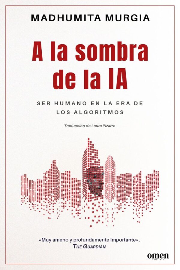 A LA SOMBRA DE LA IA - MURGIA, MADHUMITA - OMEN EDICIONES (PDTE, COLECCION)