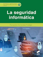 LA SEGURIDAD INFORMATICA CFGM - FERNANDO FERNANDEZ FIDALGO - SINTESIS (INFORMATICA)