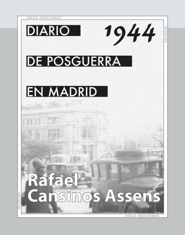 DIARIO DE POSGUERRA EN MADRID 1944 - CANSINOS ASSENS, RAFAEL - ARCA (FONDO)