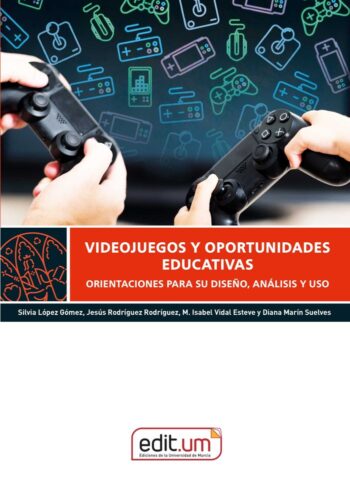 VIDEOJUEGOS Y OPORTUNIDADES EDUCATIVAS - LOPEZ GOMEZ, SILVIA/RODRIGUEZ RODRIGUEZ, - EDITUM UNIVERSIDAD DE MURCIA (FONDO)