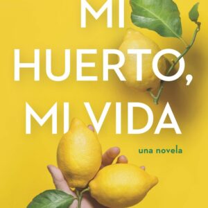 MI HUERTO, MI VIDA - WILHELMI, CHRISTY - HARPER COLLINS (HARPERF)