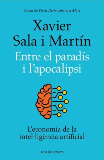 ENTRE EL PARADIS I L'APOCALIPSI - SALA I MARTIN, XAVIER - ROSADELSVENTS (DIVULGACIO)