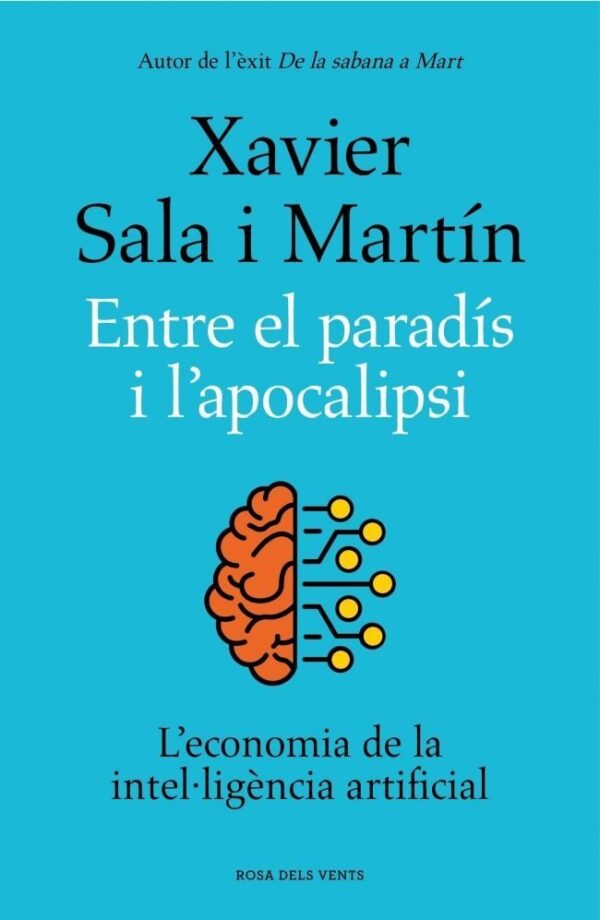 ENTRE EL PARADIS I L'APOCALIPSI - SALA I MARTIN, XAVIER - ROSADELSVENTS (DIVULGACIO)