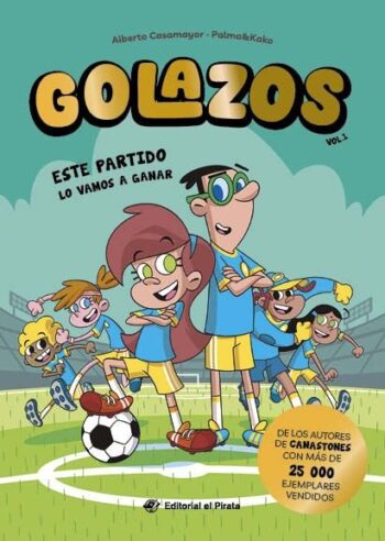 GOLAZOS 1 ESTE PARTIDO LO VAMOS A GANAR - CASAMAYOR, ALBERTO - EL PIRATA EDITORIAL (GOLAZOS)