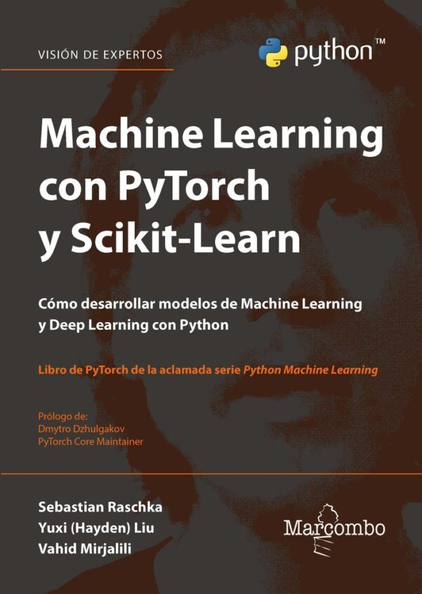 MACHINE LEARNING CON PYTORCH Y SCIKIT LEARN - RASCHKA,SEBASTIAN/LIU,YUXI - MARCOMBO EDICIONES TECNICAS (FORMACION)