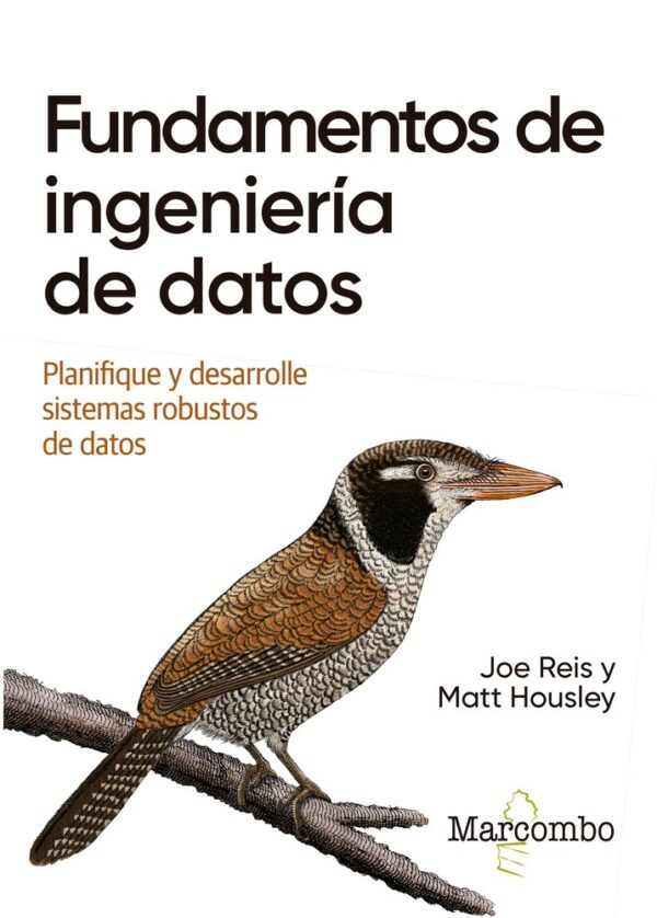 FUNDAMENTOS DE INGENIERIA DE DATOS - REIS JOE HOUSLEY MATT - MARCOMBO EDICIONES TECNICAS (O'REILLY)