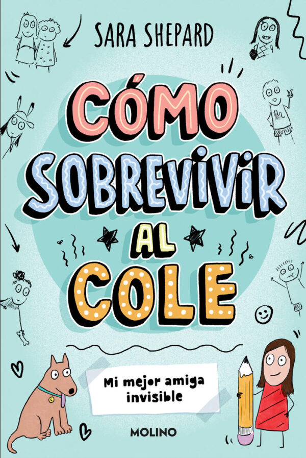 COMO SOBREVIVIR AL COLE 1 MI MEJOR AMIGA INVISIBLE - SARA SHEPARD - MOLINO (FICCION KIDS)