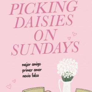PICKING DAISIES ON SUNDAYS - LIANA CINCOTTI - MOLINO (FICCION YOUNG ADULT)