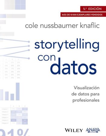 STORYTELLING CON DATOS: VISUALIZACION DE DATOS PARA PROFESIO - NUSSBAUMER, COLE - ANAYA MULTIMEDIA (TECNOLOGIA MULTIMEDIA)
