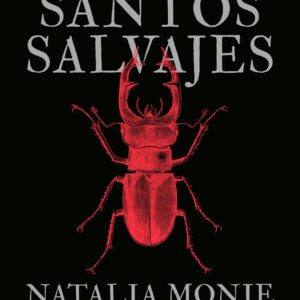 LOS SANTOS SALVAJES - NATALIA MONJE - ESPASA (ESPASA NARRATIVA)