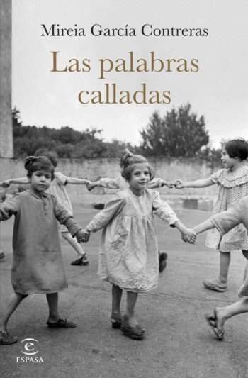 LAS PALABRAS CALLADAS - MIREIA GARCIA CONTRERAS - ESPASA (ESPASA NARRATIVA)