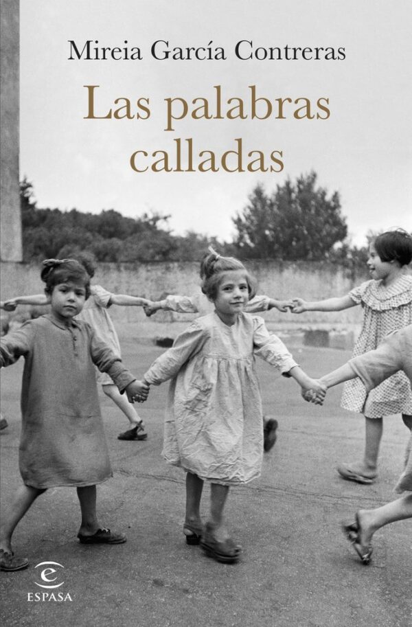 LAS PALABRAS CALLADAS - MIREIA GARCIA CONTRERAS - ESPASA (ESPASA NARRATIVA)