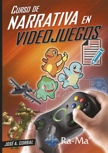 CURSO DE NARRATIVA EN VIDEOJUEGOS - CORBAL,JOSE ALBERTO - RA-MA (INFORMATICA GENERAL)
