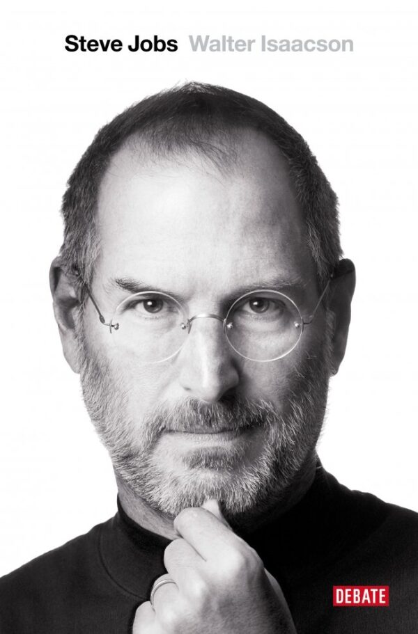 STEVE JOBS LA BIOGRAFIA - ISAACSON,WALTER - DEBATE (DEBATE HISTORIAS)