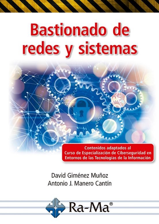 BASTIONADO DE REDES Y SISTEMAS - GIMENEZ MUÑOZ, DAVID/MANERO CANTIN, ANTO - RA-MA (CIBERSEGURIDAD)