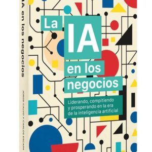 IA EN LOS NEGOCIOS,LA - CALVO GARCIA,JORGE/ESCAPA,CARLOS - LIBROS DE CABECERA (TEMATICOS)