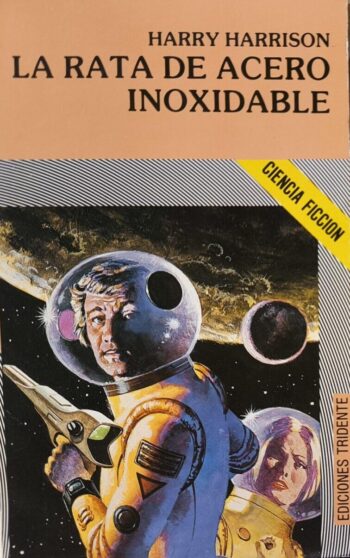 La Rata de acero inoxidable - Harry Harrison - Ciencia Ficción y humor - Ediciones Tridente