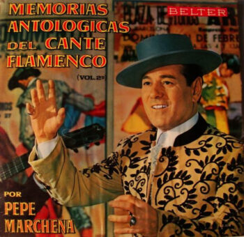 Memorias Antologicas del Cante Flamenco Vol 2 Pepe Marchena – Disco vinilo LP Gatefold – Flamenco Clásico – Arte de album brutal
