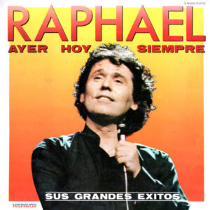 Raphael – Ayer Hoy y Siempre – Sus Grandes éxitos en vinilo