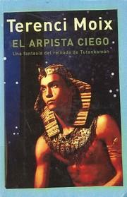 El arpista ciego :Una fantasía del reinado de Tutankamón -  - Circulo de Lectores, D.L.
