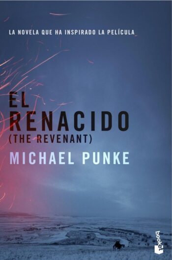 El Renacido (The Revenant) - Michael Punke - Novela de época trasfondo histórico