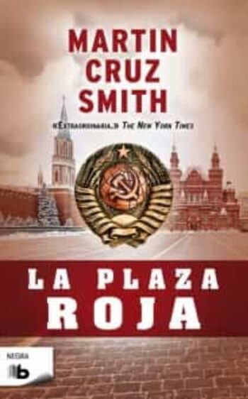 La Plaza Roja - Martin Cruz Smith - B de Bolsillo (Ediciones B)