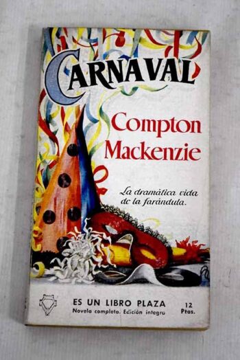 Carnaval – La dramática vida de la farándula – Compton McKenzie – Novela – 1956