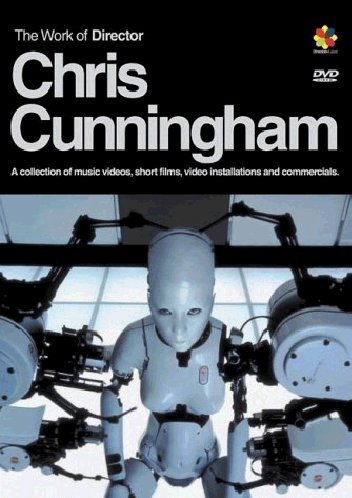 Chris Cunningham – The Work of Director (Music Videos, Shorts, Commercials…) – DVD Director’s Label