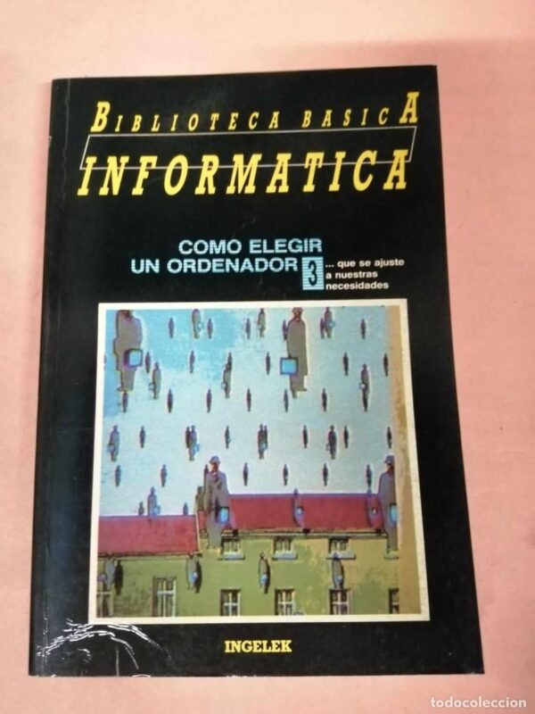 Cómo elegir un ordenador – Biblioteca básica de informatica 1 (años 80) – INGELEK