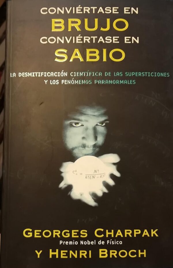 Conviertase en brujo, conviertase en sabio – Georges Charpak Henri Broch – Desmitificación Libro usado