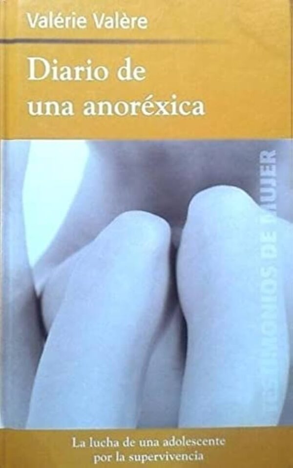 Diario de una anoréxica – La lucha de una adolescente por la supervivencia – Valérie Valère