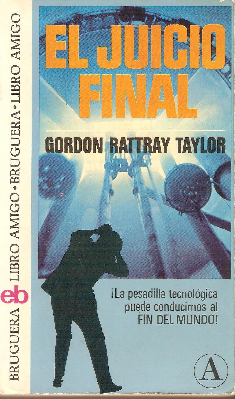 El Juicio Final – Gordon Rattray Taylor – La pesadilla tecnológica fin del mundo – Libros ensayo científico – Usado vintage