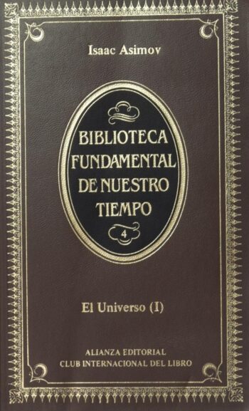 El Universo (I) – Isaac Asimov – Biblioteca fundamental de nuestro tiempo Alianza Editorial Club intenacional del libro