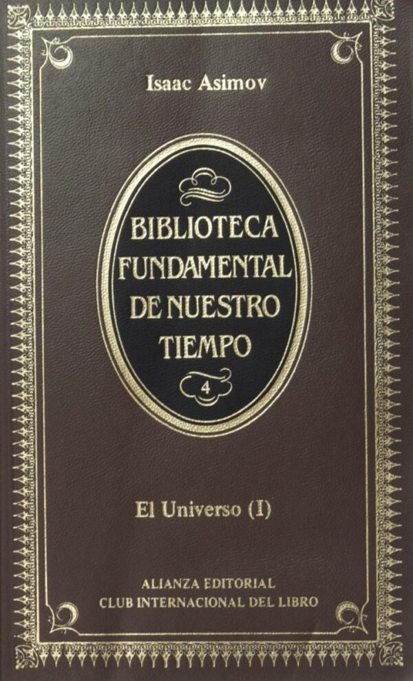 El Universo (I) – Isaac Asimov – Biblioteca fundamental de nuestro tiempo Alianza Editorial Club intenacional del libro