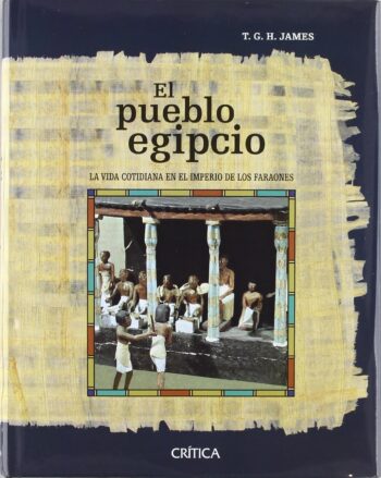 El pueblo egipcio - La vida cotidiana en el imperio de los faraones - (Egipto)