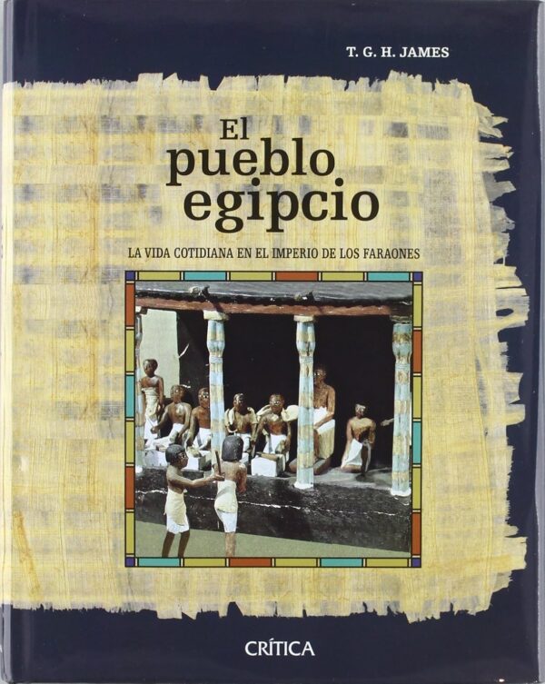 El pueblo egipcio - La vida cotidiana en el imperio de los faraones - (Egipto)