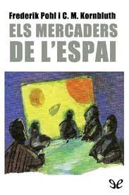 Els Mercaders de l’Espai – Frederik Pohl i C.M. Kornbluth – Ciencia Ficción – Català