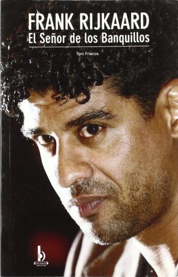 Frank Rijkaard – El señor de los banquillos – Toni Frieros – Libro fútbol- Ocasión