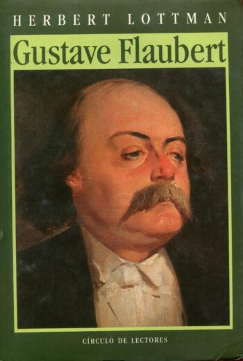 Gustave Flaubert – Herbert Lottman – Círculo lectores – Libro usado