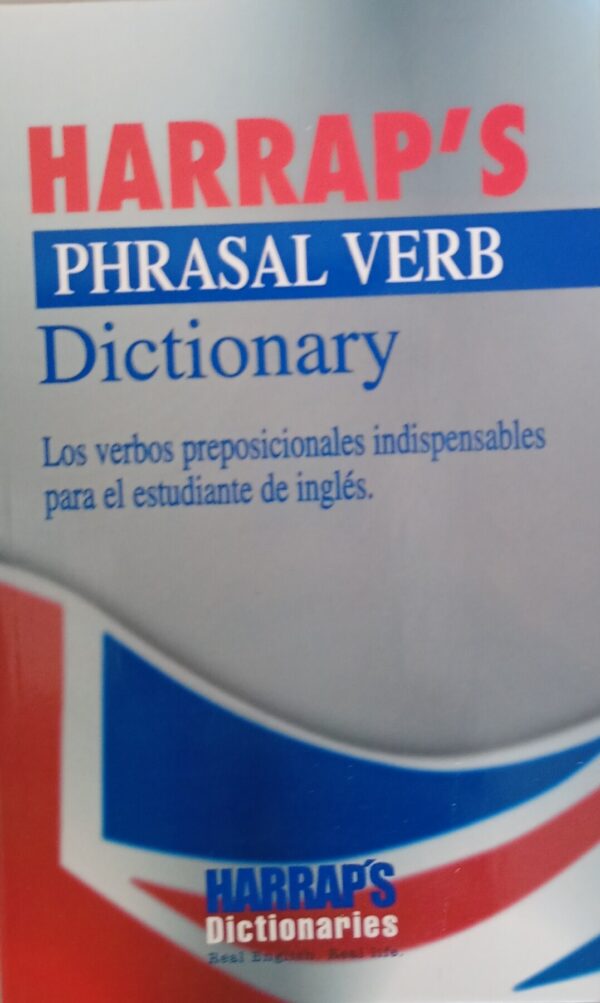 Harraps Phrasal Verb Dictionary – Los verbos preposicionales indispensables para el estudiante de ingles – Harraps Dictionaries –