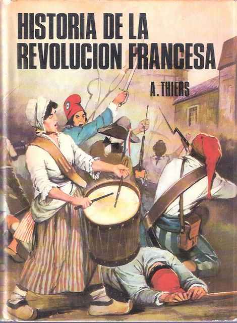 Historia de la Revolucion Francesa – A. Thiers – Ensayo historico T.1 Ediciones Petronio 1969