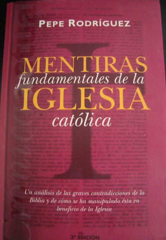 Mentiras fundamentales de la iglesia católica – Pepe Rodríguez – Ensayo