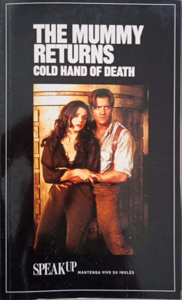The Mummy Returns – Cold Hand of Death – Speak Up – Libros aprendizaje ingles
