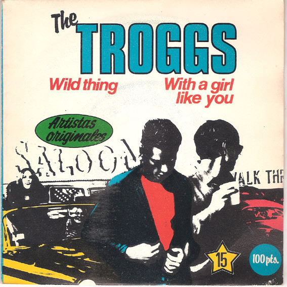 The Troggs – Wild thing _ With a girl like you – ES – Single Vinilo