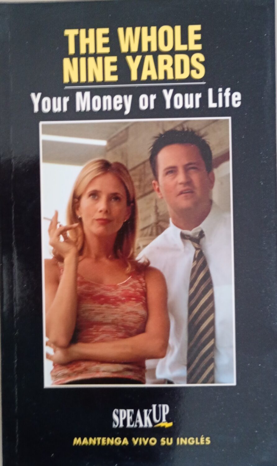 The Whole Nine Yards – Your Money or Your Life – Speak Up – Libros aprendizaje ingles